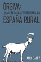 ÓRGIVA: Una Guía para apostar por la España Rural