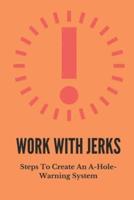 Work With Jerks