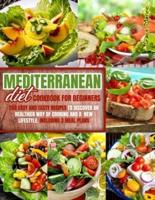 MEDITERRANEAN DIET COOKBOOK FOR BEGINNERS: 260 EASY AND TASTY RECIPES TO DISCOVER AN HEALTHIER WAY OF COOKING AND A  NEW LIFESTYLE. INCLUDING 3 MEAL PLANS