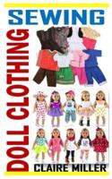SEWING DOLL CLOTHING: Everything You Need To Know About Sewing Doll Clothing