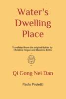Water's Dwelling Place: Qi Gong Nei Dan