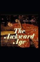 The Awkward Age: Henry James (Short Stories, Classics, Literature) [Annotated]