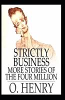Strictly Business: O. Henry (Short Stories, Classics, Literature) [Annotated]