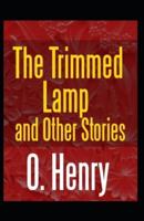 The Trimmed Lamp: O. Henry (Short Stories, Classics, Literature) [Annotated]
