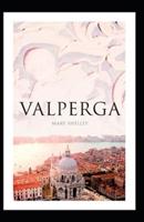 Valperga: Mary Shelley (Historical, Literature) [Annotated]