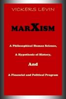 Marxism: A philosophical human science, A hypothesis of history, and a Financial and political program
