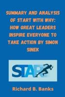 Summary and Analysis of Start with Why: How Great Leaders Inspire Everyone to Take Action by Simon Sinek