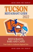 Tucson Restaurant Guide 2020: Your Guide to Authentic Regional Eats in Tucson, Arizona (Restaurant Guide 2020)
