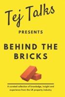 Tej Talks Presents: Behind The Bricks: A curated collection of knowledge, insight and experience from the UK property industry