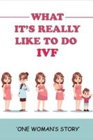 What It's Really Like To Do IVF