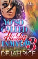 Yo' So Called Hubby In My DM 3: An Urban Romance: Finale