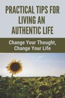 Practical Tips For Living A Authentic Life