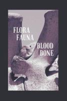 Flora Fauna Blood Bone