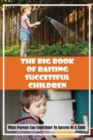 The Big Book Of Raising Successful Children