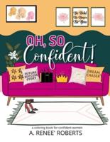 Oh, So, Confident!: A Coloring Book for Confident Women