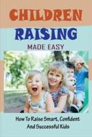 Children Raising Made Easy