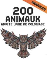 200 Animaux Adulte Livre de Coloriage: Dessins d'animaux pour soulager le stress 200 dessins d'animaux avec des lions, dragons, papillons, éléphants, hiboux, chevaux, chiens, chats et des tigres Modèles d'animaux étonnants Livre Coloriage pour Adulte