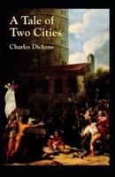 A Tale of Two Cities: Charles Dickens (Adventure, Classics, Literature) [Annotated]