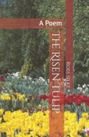 The Risen Tulip: A Poem