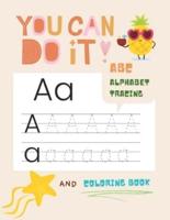 You can do it abc alphabet tracing and coloring book: Letter tracing book for kindergarten and preschool practice for kids ages 3-5.