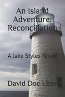 An Island Adventure:  Reconciliation: A Jake Styles Novel