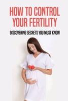 How To Control Your Fertility