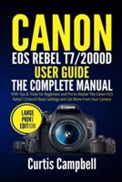 Canon EOS Rebel T7/2000D User Guide: The Complete Manual with Tips & Tricks for Beginners and Pro to Master the Canon EOS Rebel T7/2000D Basic Settings and Get more from your Camera (Large Print Edition)