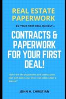 Real Estate Paperwork : Do Your First Deal Quickly Contracts & Paperwork for Your First Deal!