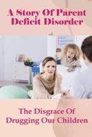 A Story Of Parent Deficit Disorder