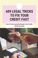609 Legal Tricks To Fix Your Credit Fast