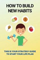 How To Build New Habits