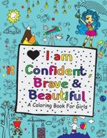 I Am Confident, Brave & Beautiful: A Coloring Book For Girls and Boys With Positive Affirmations - Inspirational Coloring Book Careers Coloring and Activity Book for Girls