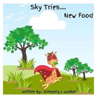 Sky Tries...New Food