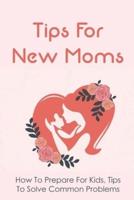 Tips For New Moms