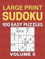 Large Print Sudoku - 100 Easy Puzzles - Volume 5 - One Puzzle Per Page - Puzzle Book for Adults