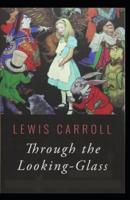 Through the Looking Glass by Lewis Carroll( illustrated edition)