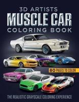 3D ARTISTS MUSCLE CAR COLORING BOOK: The Realistic Grayscale Coloring Experience