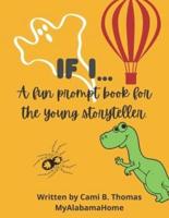 IF I...: A fun prompt book for the young storyteller.