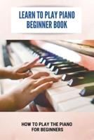 Learn To Play Piano Beginner Book