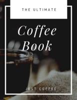 The Ultimate Coffee Book: Just Coffee