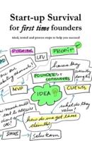 Start-up Survival for first time entrepreneurs: tried, tested and proven step to help you succeed