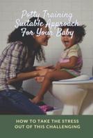 Potty Training Suitable Approach For Your Baby