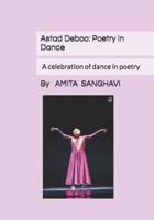 ASTAD DEBOO:  POETRY IN DANCE: A CELEBRATION OF DANCE IN POETRY
