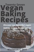 Twenty Seven Vegan Baking Recipes: Discover our beautiful vegan baking recipes for dessert or a teatime treat.