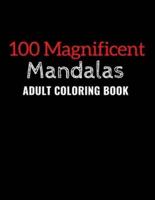 100 Magnificent Mandalas: An Adult Coloring Book with100 Beautiful and Relaxing Mandalas for Stress Relief and Relaxation.