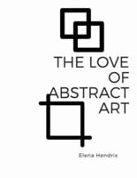The Love of Abstract Art: Coloring book