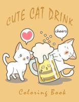 Cute Cat Drink Coloring Book: 50+ coloring pictures  Funny and Relaxing Activity Color Book For Cat Lovers, Animal lovers & Adults, for Men, for Women with Stress Relieving Cat Design