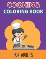 Cooking Coloring Book for Adults: A Fun Stress Relieving Mindfulness Practicing Coloring Book for Adult with Pizza, Cake, Donuts, Pie, Ice Creams and Many More Art Designs  A Collection Of Coloring Pages for  Stress Relief and Relaxation