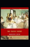 The Crayon Papers: Washington Irving (Classics Literature) [Annotated]