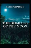 The Glimpses of the Moon: Edith Wharton (Classics, Literature) [Annotated]